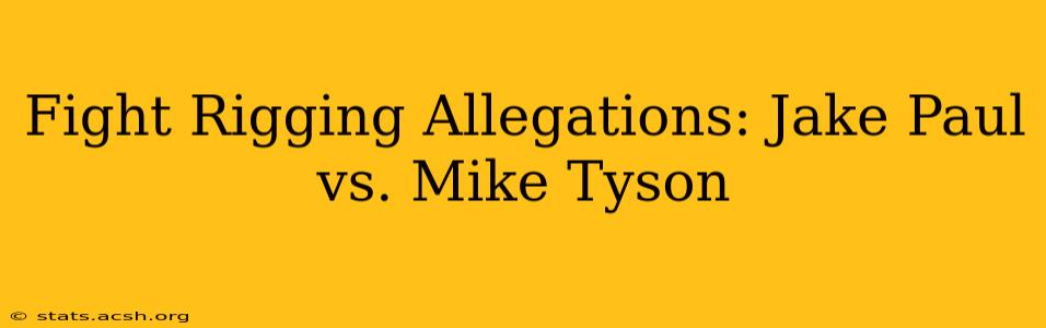 Fight Rigging Allegations: Jake Paul vs. Mike Tyson