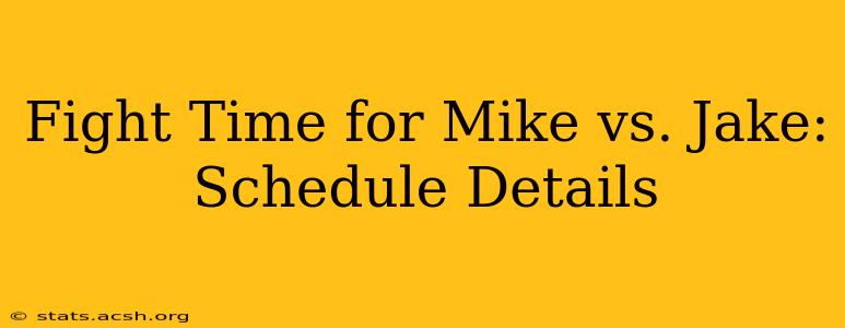 Fight Time for Mike vs. Jake: Schedule Details