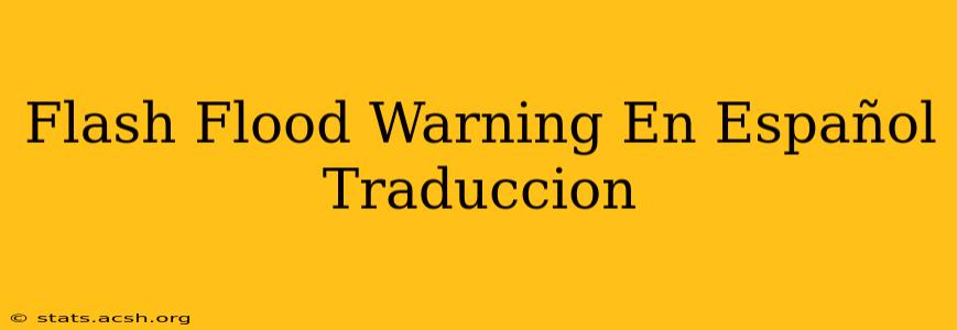 Flash Flood Warning En Español Traduccion