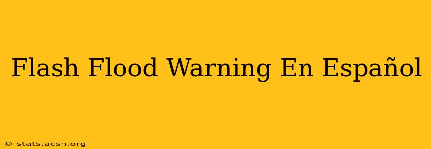 Flash Flood Warning En Español