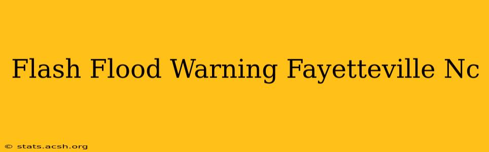 Flash Flood Warning Fayetteville Nc