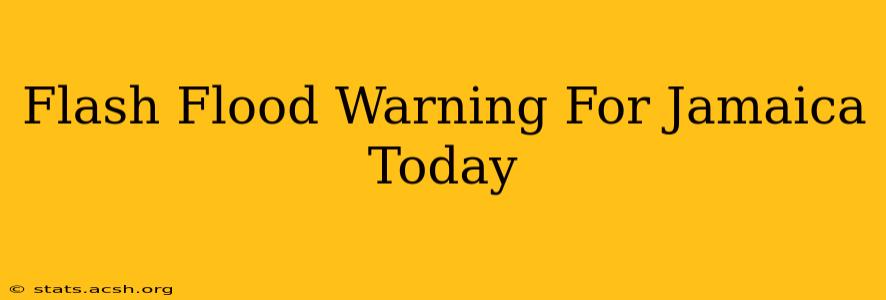 Flash Flood Warning For Jamaica Today