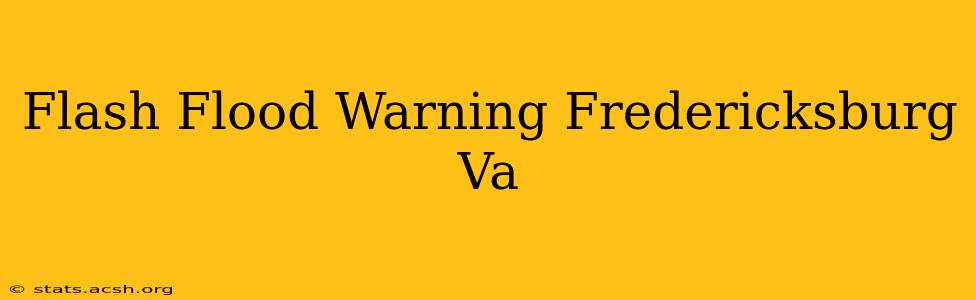 Flash Flood Warning Fredericksburg Va