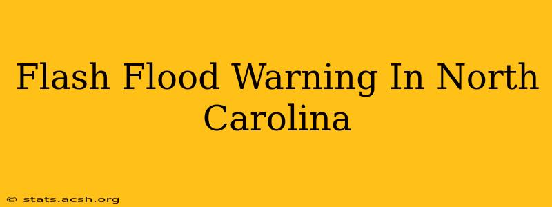 Flash Flood Warning In North Carolina