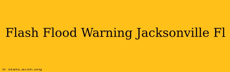 Flash Flood Warning Jacksonville Fl