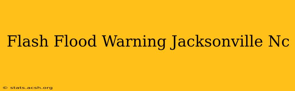 Flash Flood Warning Jacksonville Nc