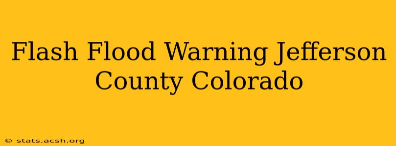 Flash Flood Warning Jefferson County Colorado