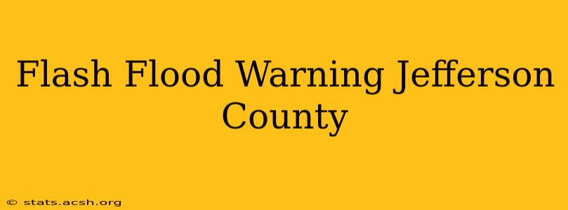 Flash Flood Warning Jefferson County