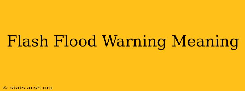 Flash Flood Warning Meaning