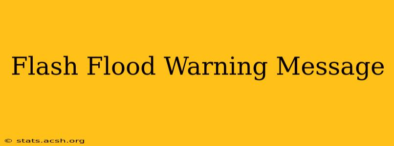 Flash Flood Warning Message