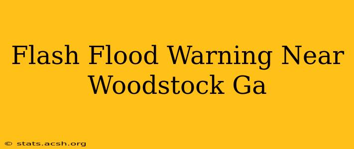 Flash Flood Warning Near Woodstock Ga