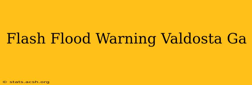 Flash Flood Warning Valdosta Ga