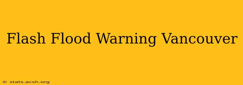 Flash Flood Warning Vancouver