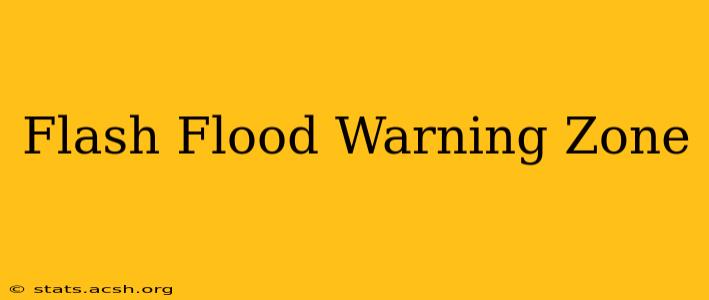 Flash Flood Warning Zone