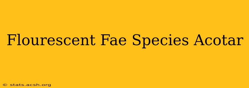 Flourescent Fae Species Acotar