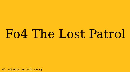 Fo4 The Lost Patrol