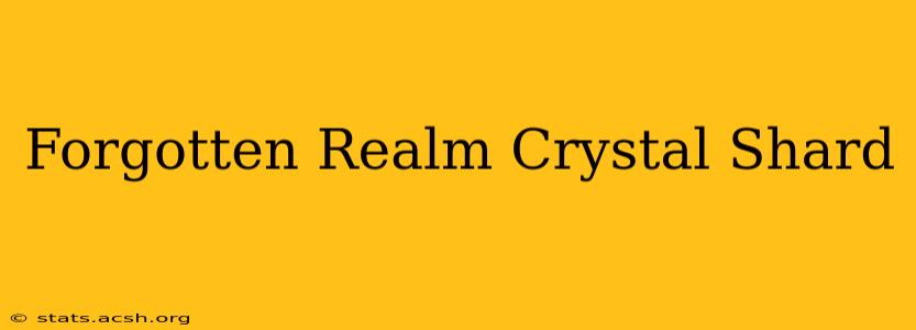 Forgotten Realm Crystal Shard