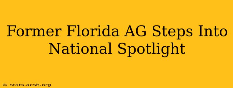 Former Florida AG Steps Into National Spotlight