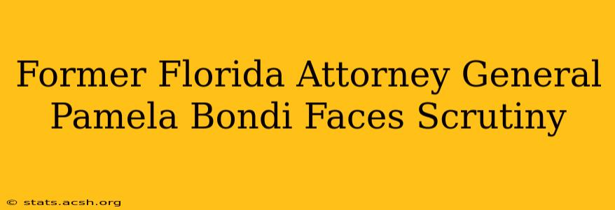 Former Florida Attorney General Pamela Bondi Faces Scrutiny