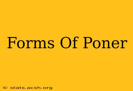 Forms Of Poner