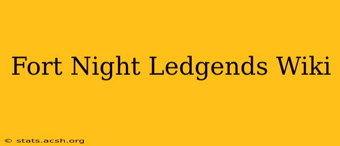 Fort Night Ledgends Wiki