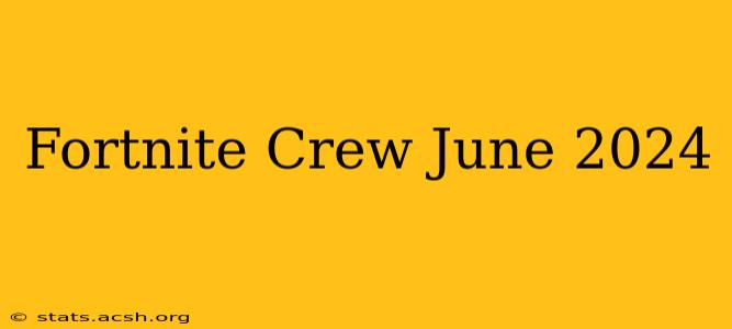 Fortnite Crew June 2024