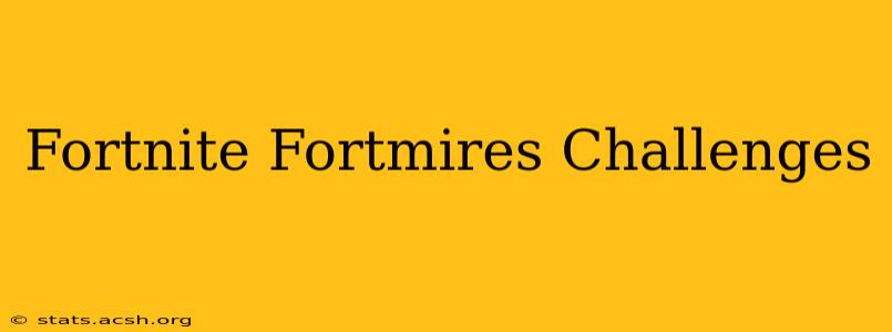 Fortnite Fortmires Challenges