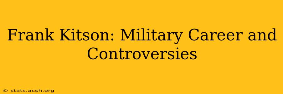 Frank Kitson: Military Career and Controversies