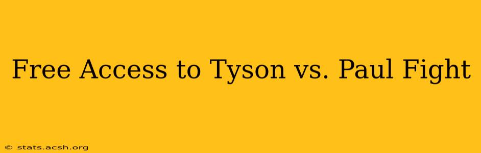 Free Access to Tyson vs. Paul Fight