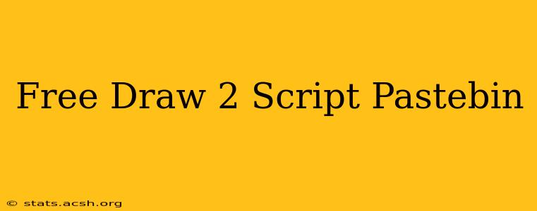 Free Draw 2 Script Pastebin