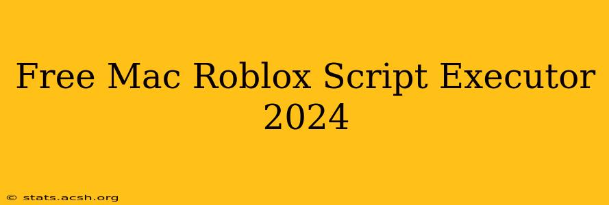 Free Mac Roblox Script Executor 2024