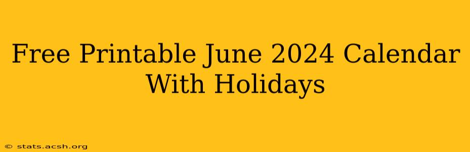 Free Printable June 2024 Calendar With Holidays