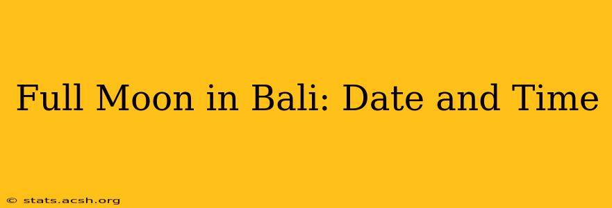 Full Moon in Bali: Date and Time