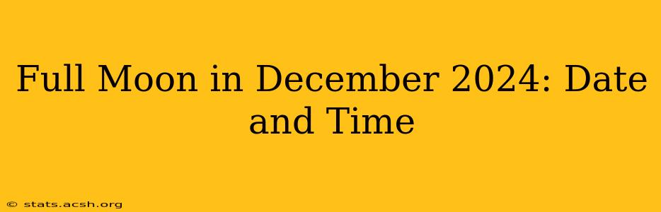 Full Moon in December 2024: Date and Time