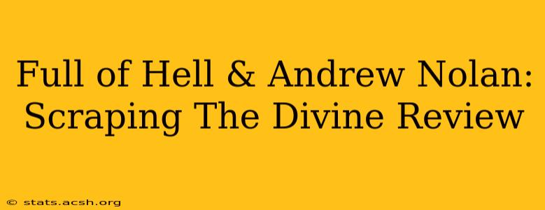 Full of Hell & Andrew Nolan: Scraping The Divine Review