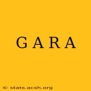 G A R A