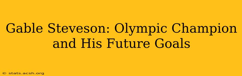 Gable Steveson: Olympic Champion and His Future Goals