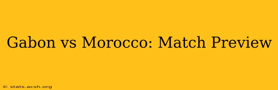 Gabon vs Morocco: Match Preview