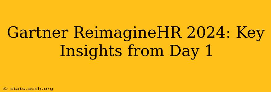 Gartner ReimagineHR 2024: Key Insights from Day 1