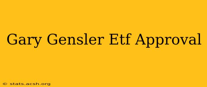 Gary Gensler Etf Approval