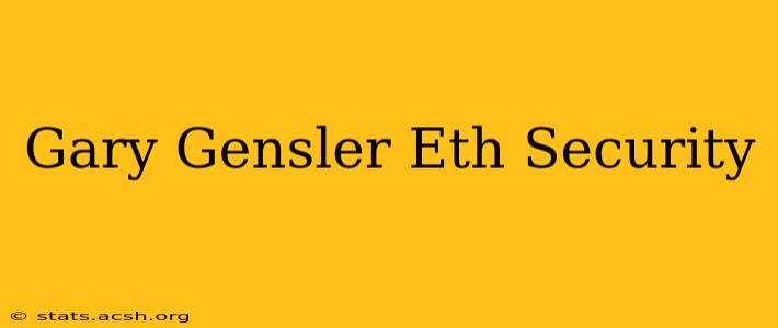 Gary Gensler Eth Security