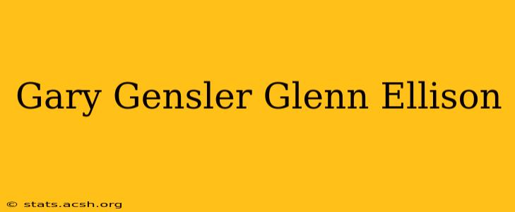 Gary Gensler Glenn Ellison