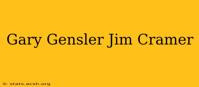 Gary Gensler Jim Cramer