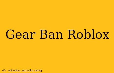 Gear Ban Roblox