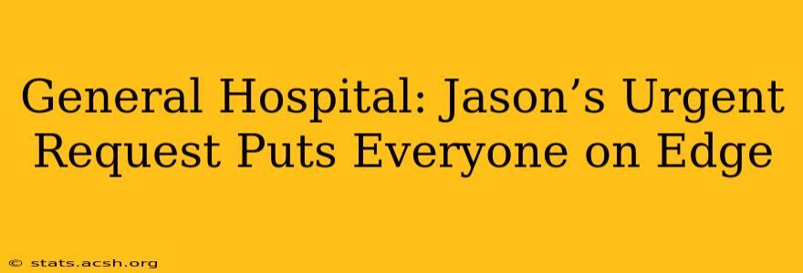 General Hospital: Jason’s Urgent Request Puts Everyone on Edge