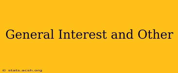 General Interest and Other