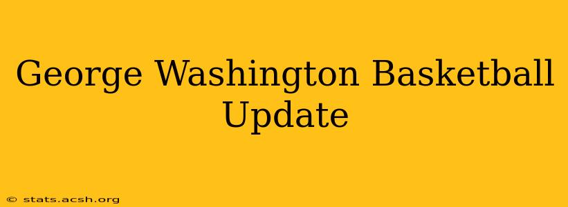 George Washington Basketball Update