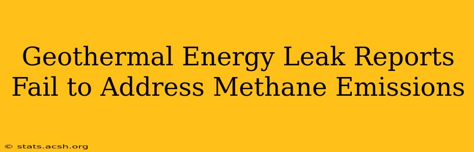 Geothermal Energy Leak Reports Fail to Address Methane Emissions