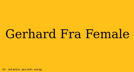 Gerhard Fra Female