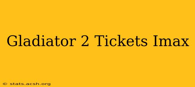 Gladiator 2 Tickets Imax